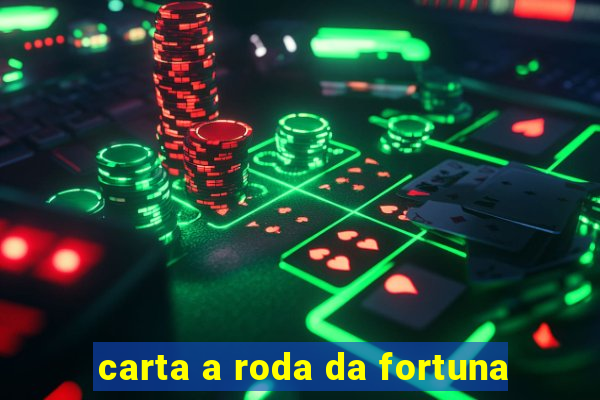 carta a roda da fortuna